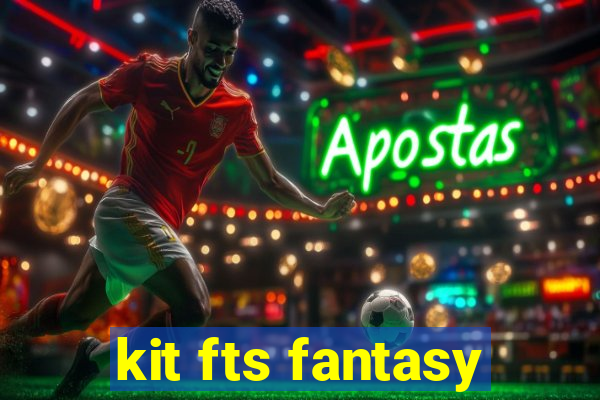 kit fts fantasy